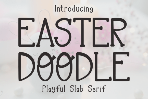 Easter Doodle: A Cheerful Slab Serif Font for Crafters & Sellers