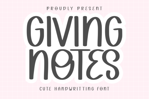 Giving Notes: A Playful Handwriting Font for Editorial Design and Digital Publishing